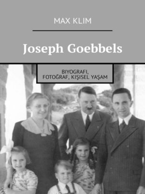 cover image of Joseph Goebbels. Biyografi, fotoğraf, kişisel yaşam
